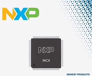 마우저 일렉트로닉스, NXP 반도체 새로운 무선 MCX W 마이크로컨트롤러 공급