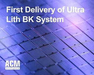 ACM 리서치, 디스플레이 패널 제조 회사에 첫 번째 Ultra Lith BK의 UV 경화 시스템 공급